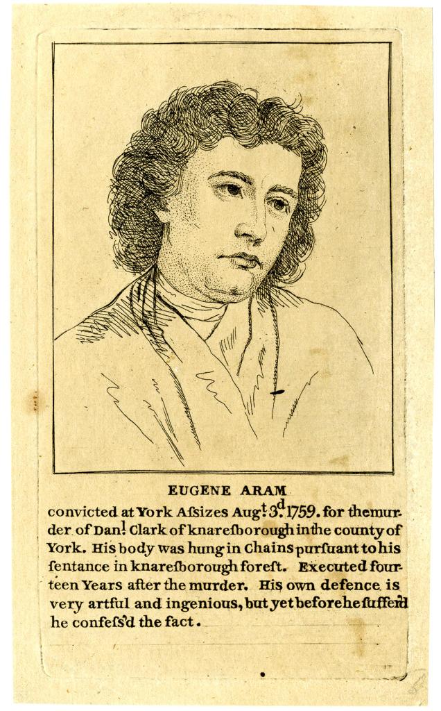 A portrait of Eugene Aram by published by W Nicholson in 1791. The text below reads:
Eugene Aram convicted at York Assizes Aug 3rd 1759 for the murder of Dan. Clark of Knaresborough in the county of York. His body was hung in chains pursuant to his sentence in Knaresborough Forest. Executed fourteen years after the murder. His own defence is very artful and ingenious, but yet before he suffered he contested the fact.